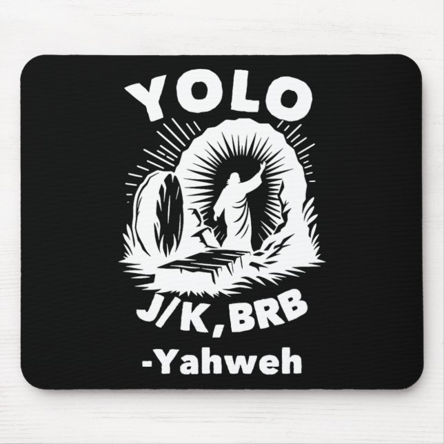 Yolo Jk Brb Jesus Yahweh Resurrection Christian Ea Mouse Pad (Front)