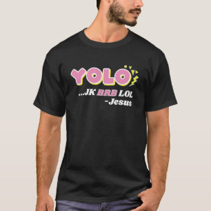 YOLO JK BRB LOL Jesus Christian Resurrection T-Shirt
