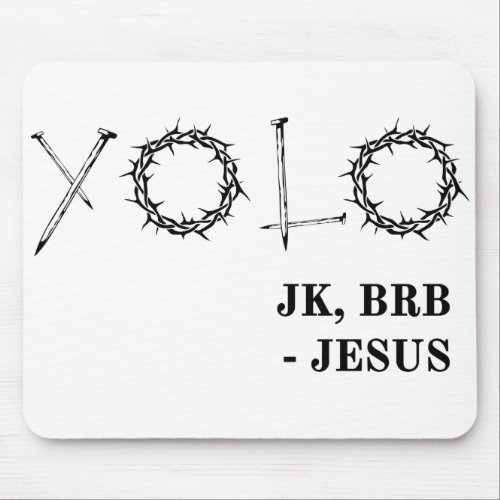 YOLO Just Kidding BRB Jesus Funny Easter Risen Mouse Pad