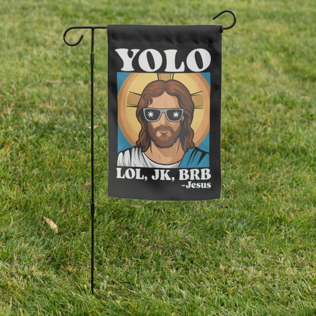 YOLO LOL JK BRB Jesus Funny Easter Garden Flag (In SItu)