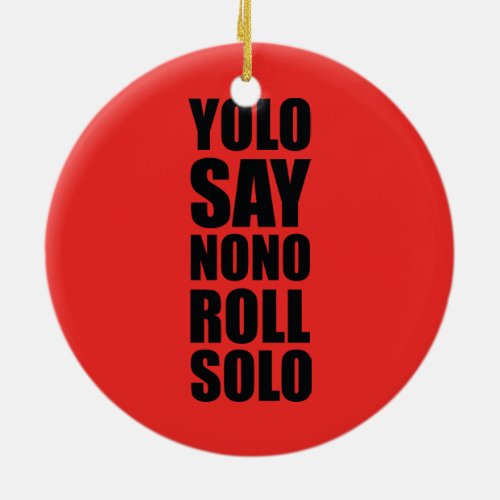 YOLO Roll Solo Ceramic Ornament