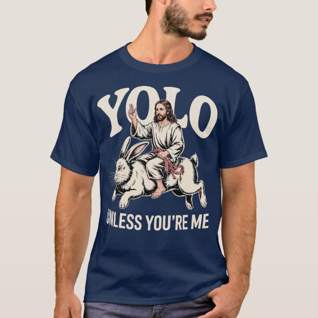 Yolo - Unless You're M T-Shirt (Front)