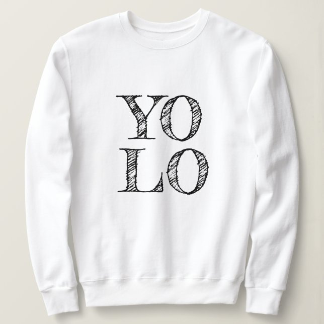 YOLO You Live Only Once | Lettering Womens, Mens Sweatshirt (Design Front)