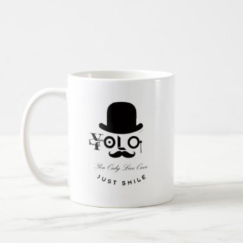 Yolo : You Only Live Once - Just Smile! Coffee Mug by ZunoDesign at Zazzle