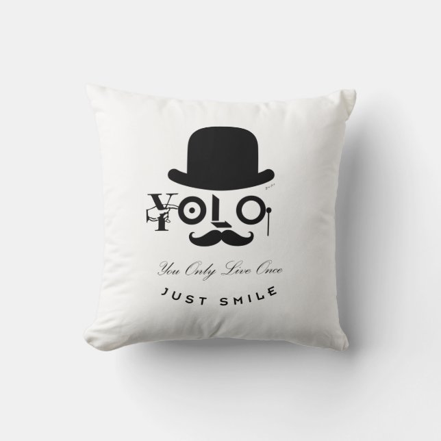 YOLO : You Only Live Once - Just Smile! Throw Pillow (Front)