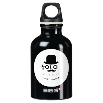 Yolo : You Only Live Once - Just Smile! Water Bottle by ZunoDesign at Zazzle
