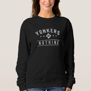 Yonkers or Nothing Vacation Sayings Trip Quotes Ne Sweatshirt