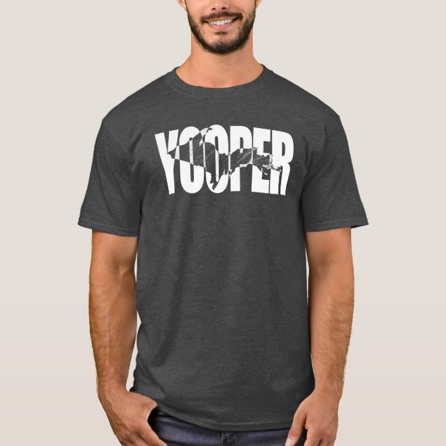 YOOPER - Upper Peninsula of Michigan Shirt (Front)