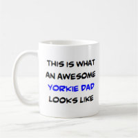 yorkie dad, awesome
