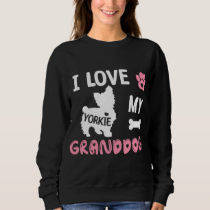 Yorkie Dog Grandma Gifts I Love My Granddog Yorkie Sweatshirt