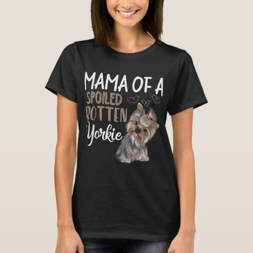 Yorkie Dog _ Yorkie Mom Dog Lover Gift T_Shirt