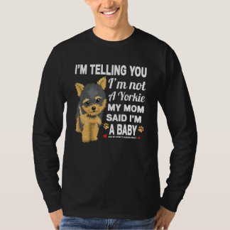 Yorkie I'm Telling You I'm Not A Yorkie T-Shirt