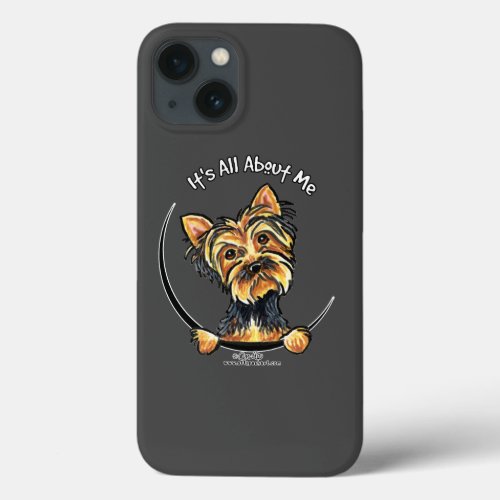 Yorkie Its All About Me iPhone 13 Case