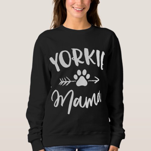 Yorkie Mama Yorkie Lover Owner Gifts Yorkie Dog Mo Sweatshirt