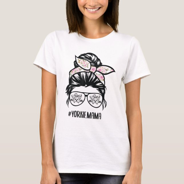 Yorkie Mom Messy Bun Hair Glasses, Yorkshire Terri T-Shirt (Front)