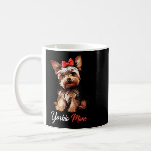 Yorkie Mom Yorkshire Terrier Dog Lover Mother s Da Coffee Mug