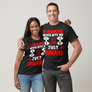 Yorkie Never Bite Just Human Gift T-Shirt