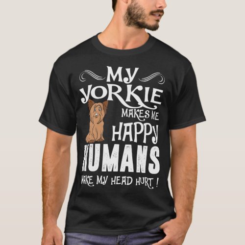 Yorkie Poo Makes Me Happy Humans Make Head Hurt T_Shirt