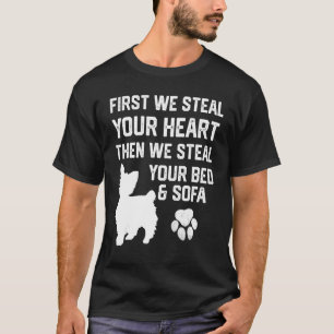 Yorkie Steal Your Heart Steal Your Bed and Sofa T-Shirt