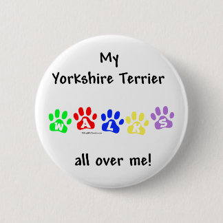 Yorkie Walks All Over You - Button
