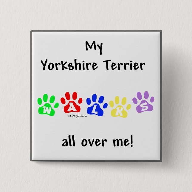 Yorkie Walks All Over You - Keychain Pinback Button (Front)
