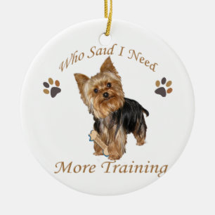 Yorkie Who Said I Need Training Ornament