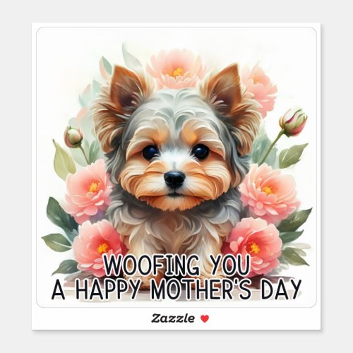 Yorkie Woofing You Happy Mothers Day _ Sticker