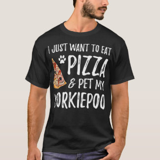 Yorkiepoo Dog Lover Pizza Funny Dog Mom Gift T-Shirt
