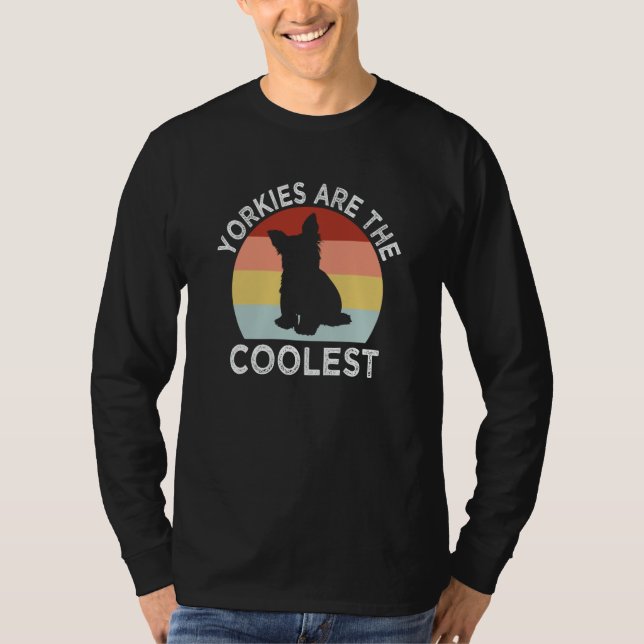 Yorkies Are the Coolest Yorkshire Terrier Humor  1 T-Shirt (Front)