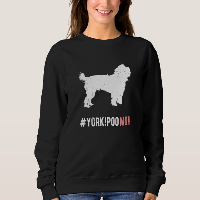 Yorkipoo Dog Mom Gift For Women Funny Yorkipoo Dog Sweatshirt (Front)