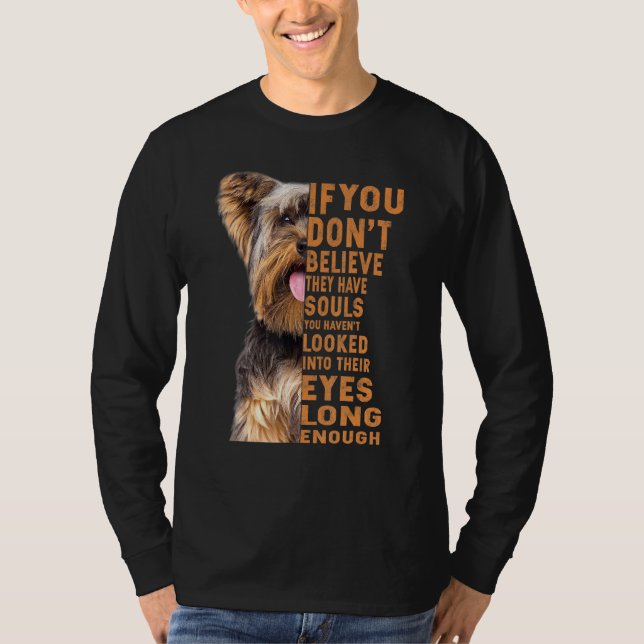 Yorkshire If You Dont Believe They Have Souls T-Shirt (Front)