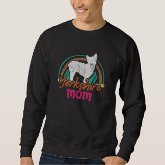 Yorkshire Mom Yorkshire dog Sweatshirt
