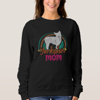 Yorkshire Mom Yorkshire dog Sweatshirt