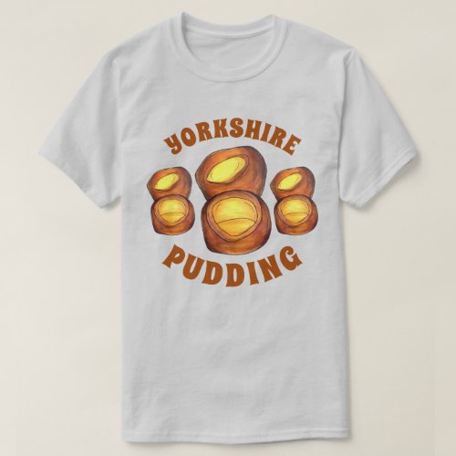 Yorkshire Pudding North England UK British Food T_Shirt