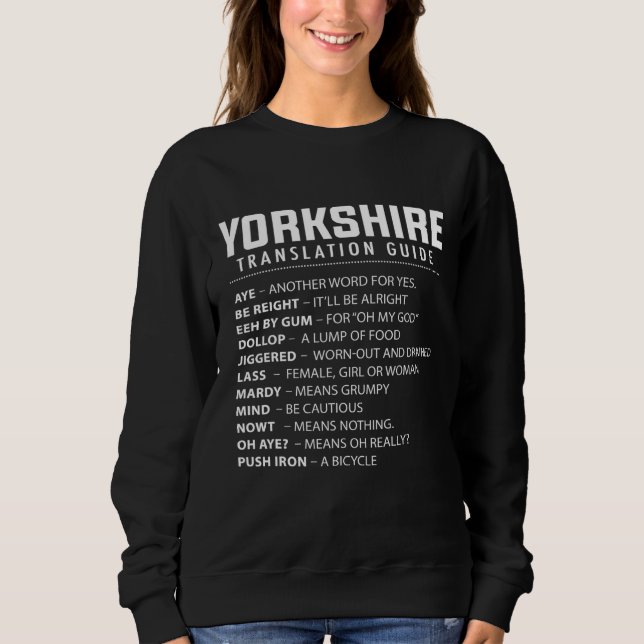 Yorkshire Slang Translation Guide Proud Yorkshire  Sweatshirt (Front)