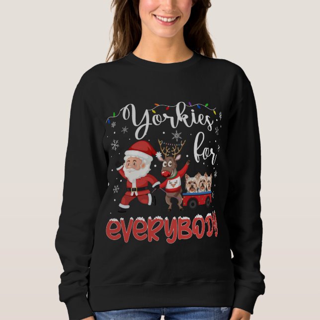 Yorkshire Terrier Christmas Yorkies For Everybody  Sweatshirt (Front)