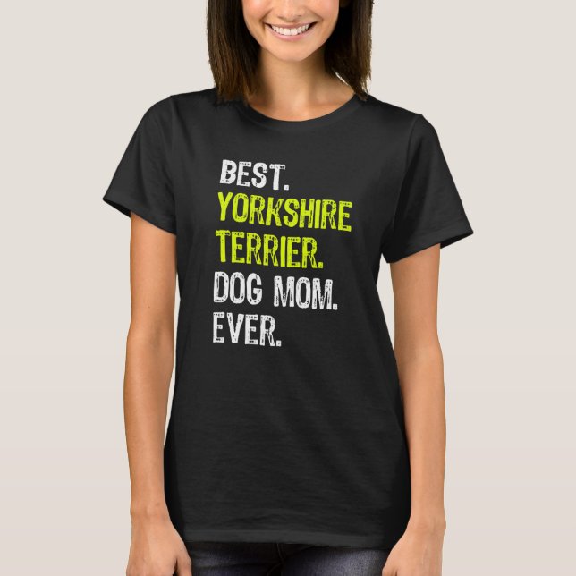 Yorkshire Terrier Dog Mom Mothers Day Dog T-Shirt (Front)