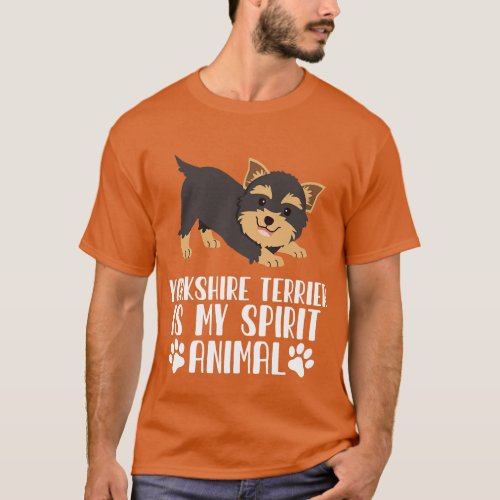 Yorkshire Terrier is My Spirit Animal T_Shirt