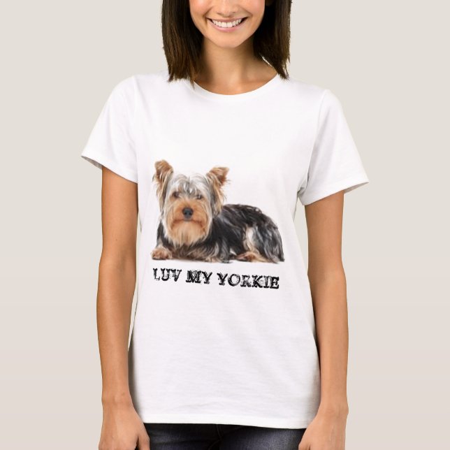 YORKSHIRE TERRIER  LUV MY YORKIE T-Shirt (Front)