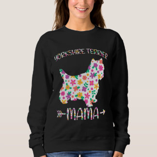 Yorkshire Terrier Mama Floral Dog Mom Mothers Day Sweatshirt