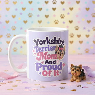 Yorkshire Terrier Mom and Proud of It Coffee Mug