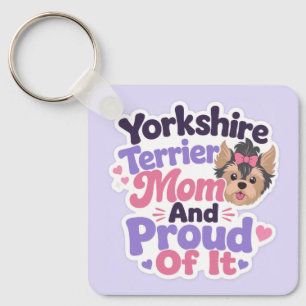 Yorkshire Terrier Mom and Proud of It Keychain