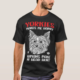 Yorkshire Terrier Owner Yorkies Makes Me Happy T-Shirt