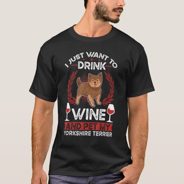 Yorkshire Terrier Wine Yorkshire Terrier T-Shirt (Front)