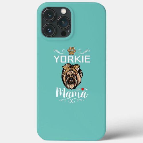 Yorkshire Terrier Yorkie Mama Dog Lover Funny iPhone 13 Pro Max Case
