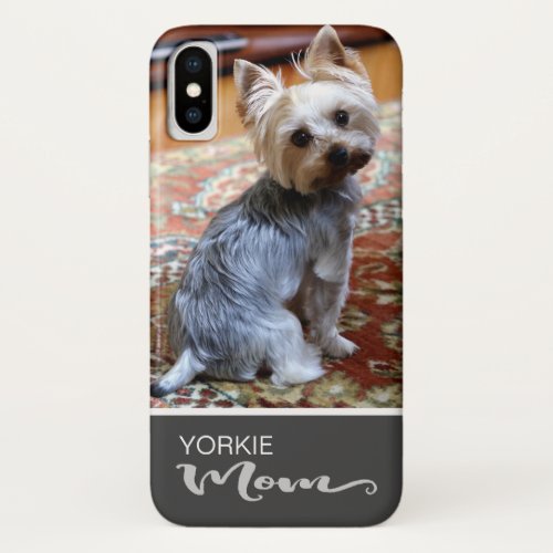Yorkshire Terrier Yorkie Mom Add Your Dog Photo iPhone X Case