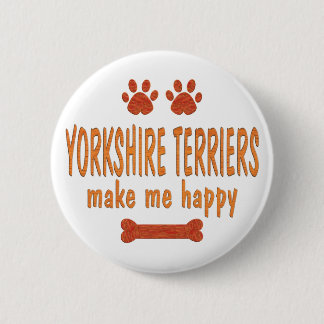 Yorkshire Terriers Make Me Happy Pinback Button