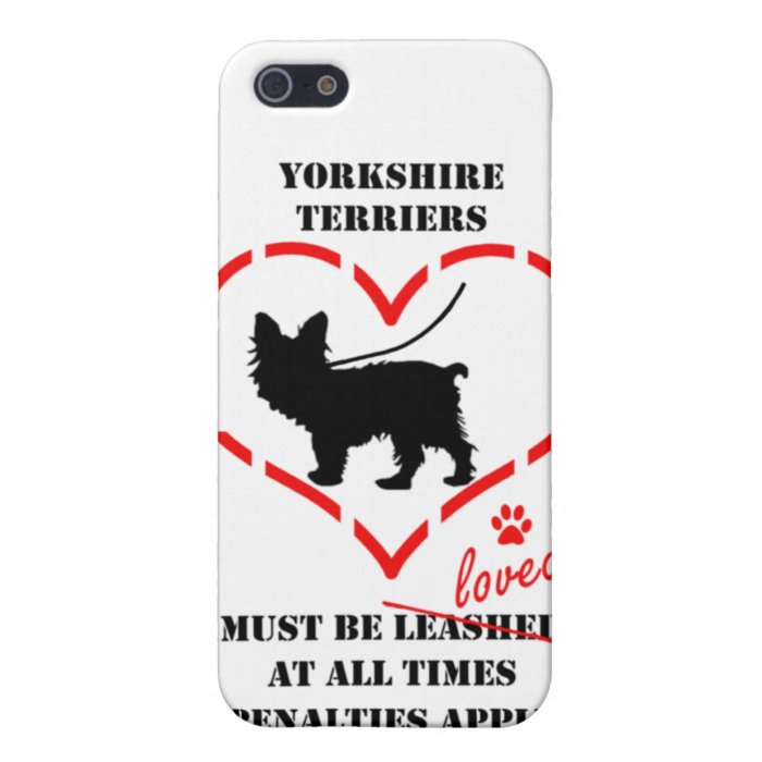 Yorkshire Terriers Must Be Loved Case For iPhone 5