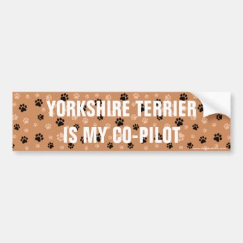 Yorkshire Terrrier Is My Co-pilot Bumper Sticker by dogbreedgiftshop at Zazzle