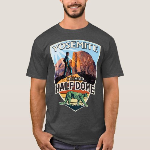 Yosemite I Climbed Half Dome With T_Shirt